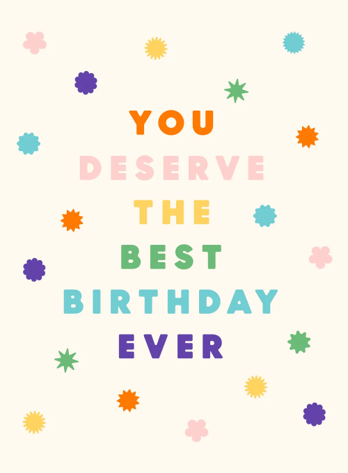 You Deserve the Best Birthday Ever - birthday_adults_cards - Card