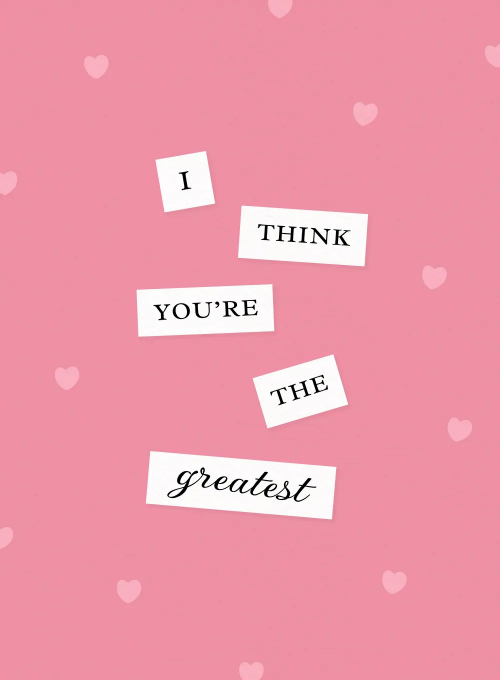 I Think You're the Greatest - sending_love_cards - Card