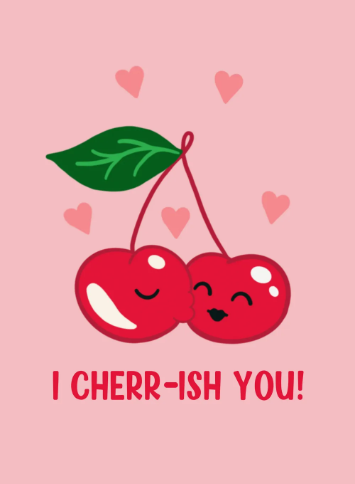 I Cherr-ish You - sending_love_cards - Card