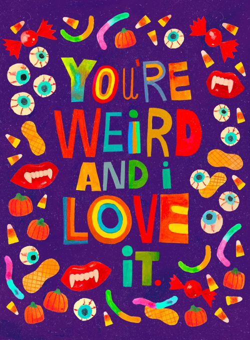 You’re Weird and I Love It - halloween_cards - Card