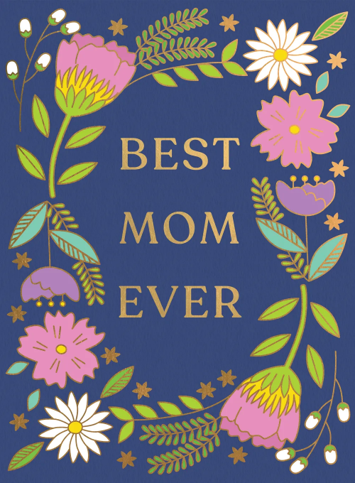 Floral Best Mom Ever - mothers_day_cards - Card
