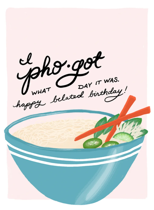 Pho-got Belated Birthday - birthday_adults_cards - Card